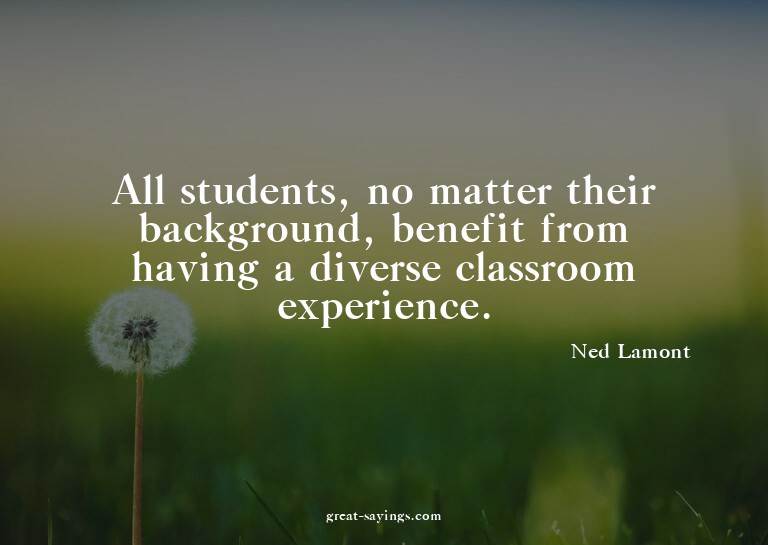 All students, no matter their background, benefit from