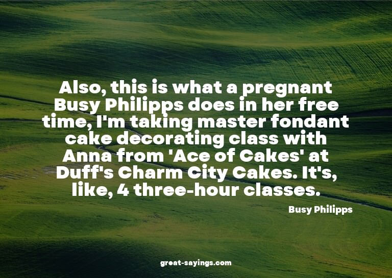 Also, this is what a pregnant Busy Philipps does in her