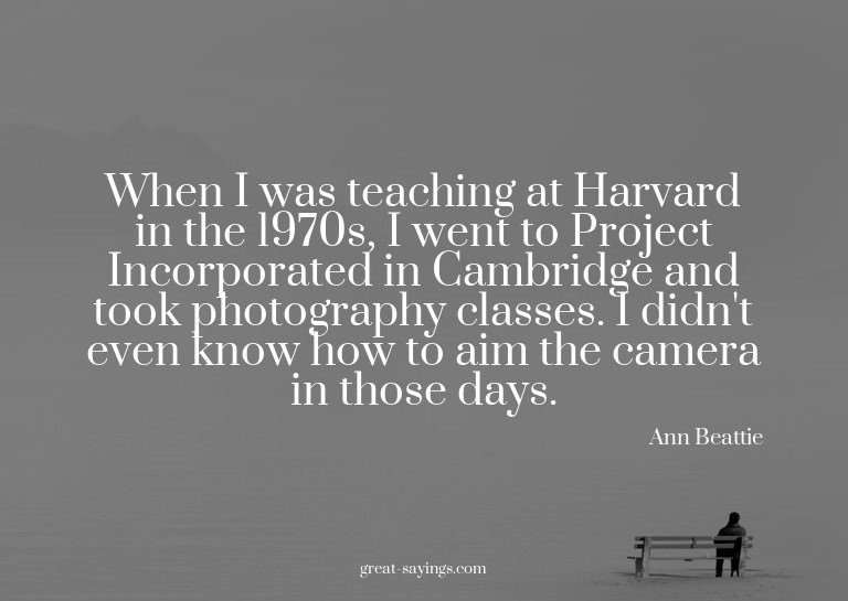 When I was teaching at Harvard in the 1970s, I went to