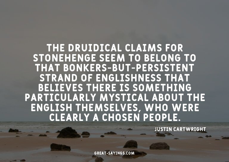 The druidical claims for Stonehenge seem to belong to t