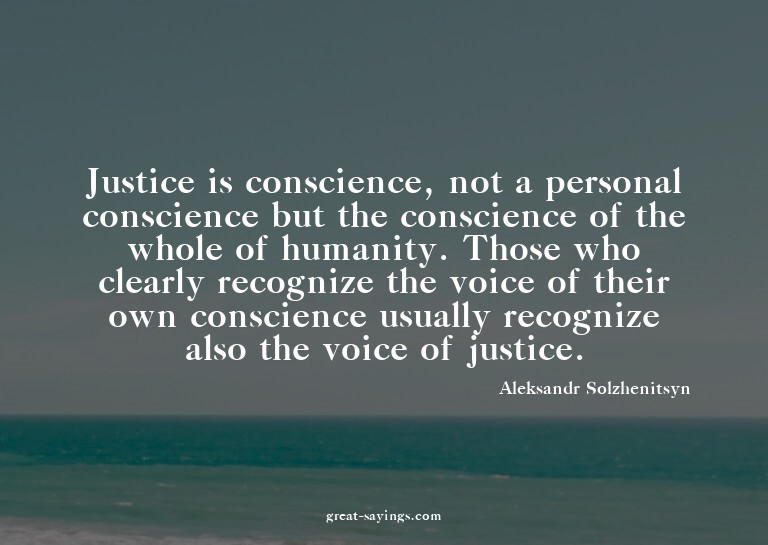 Justice is conscience, not a personal conscience but th