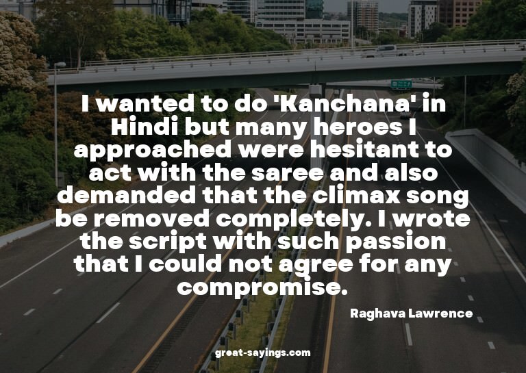 I wanted to do 'Kanchana' in Hindi but many heroes I ap