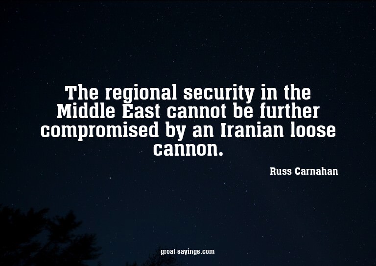 The regional security in the Middle East cannot be furt