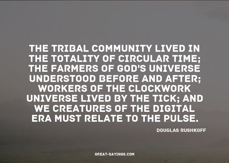 The tribal community lived in the totality of circular