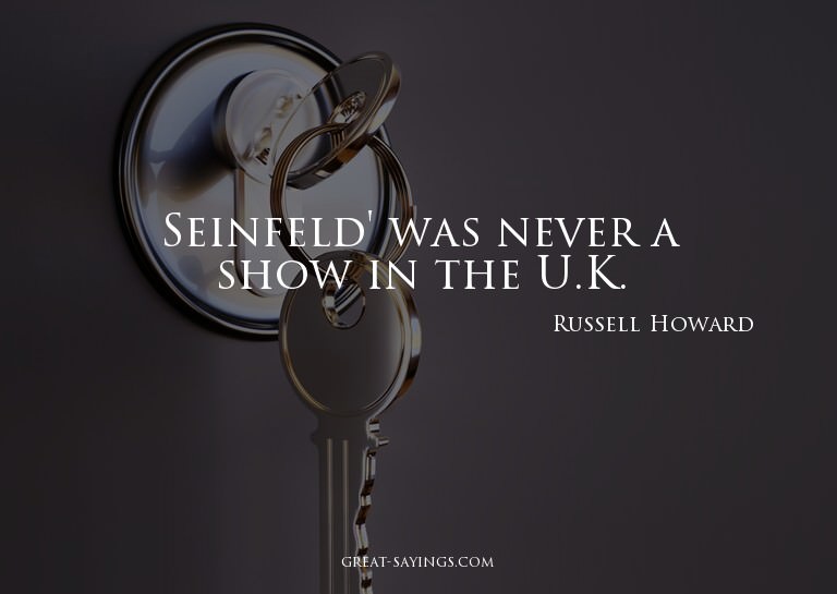 Seinfeld' was never a show in the U.K.

