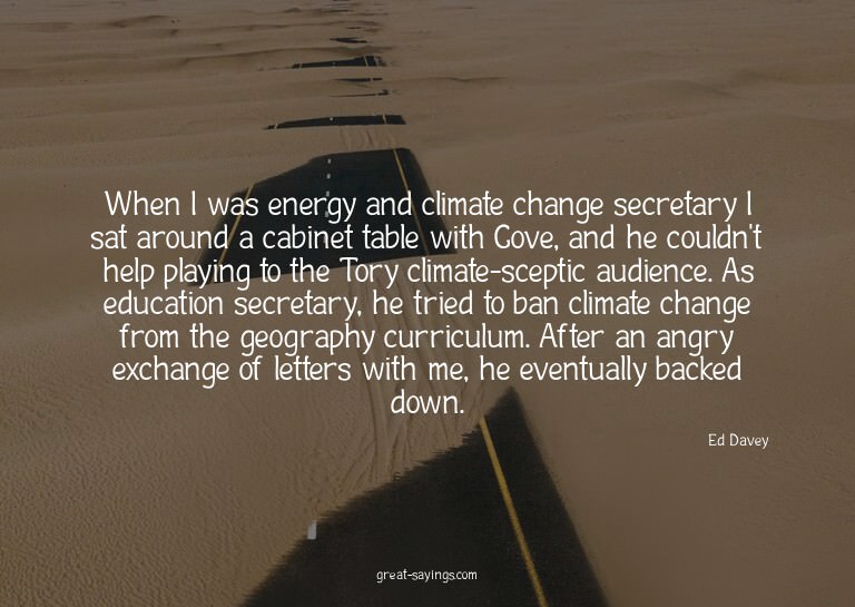 When I was energy and climate change secretary I sat ar