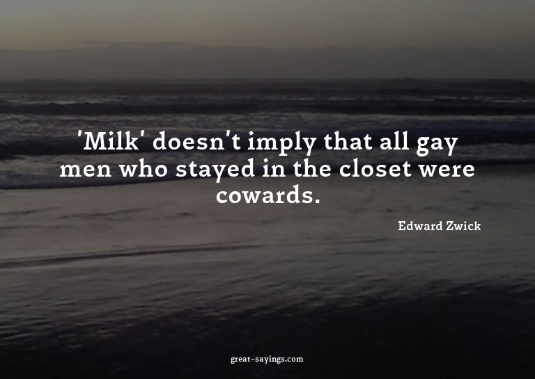 'Milk' doesn't imply that all gay men who stayed in the
