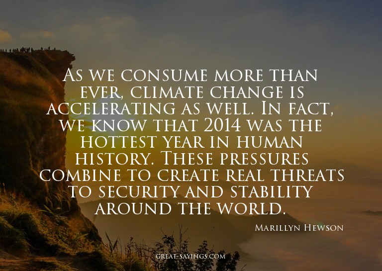 As we consume more than ever, climate change is acceler