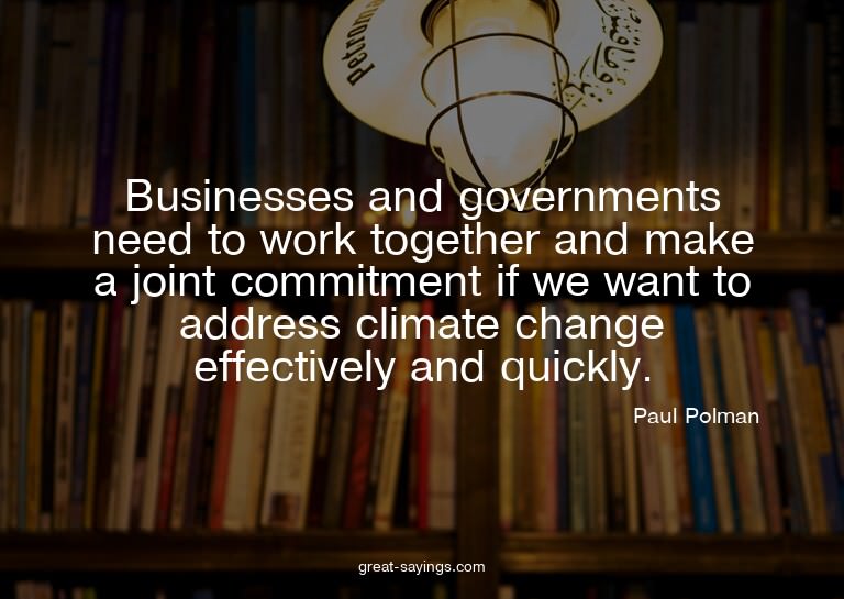 Businesses and governments need to work together and ma