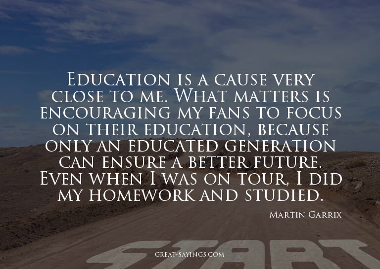 Education is a cause very close to me. What matters is