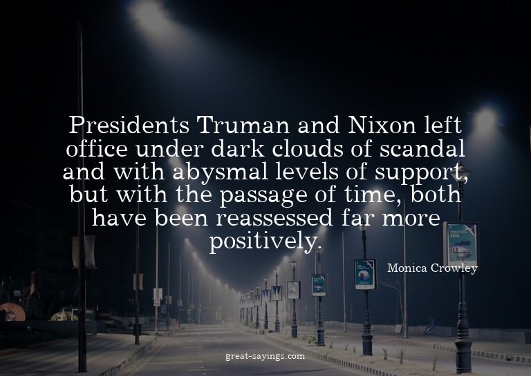 Presidents Truman and Nixon left office under dark clou