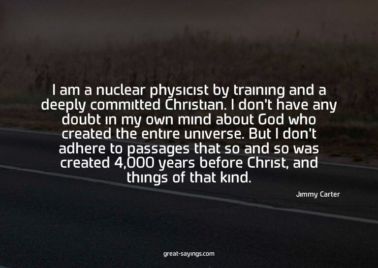 I am a nuclear physicist by training and a deeply commi