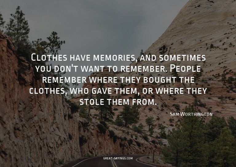 Clothes have memories, and sometimes you don't want to