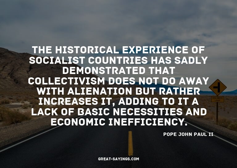 The historical experience of socialist countries has sa