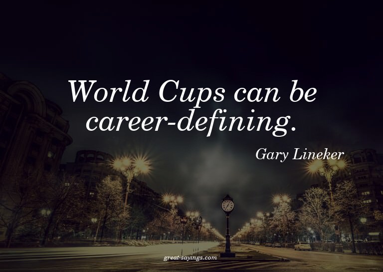 World Cups can be career-defining.

