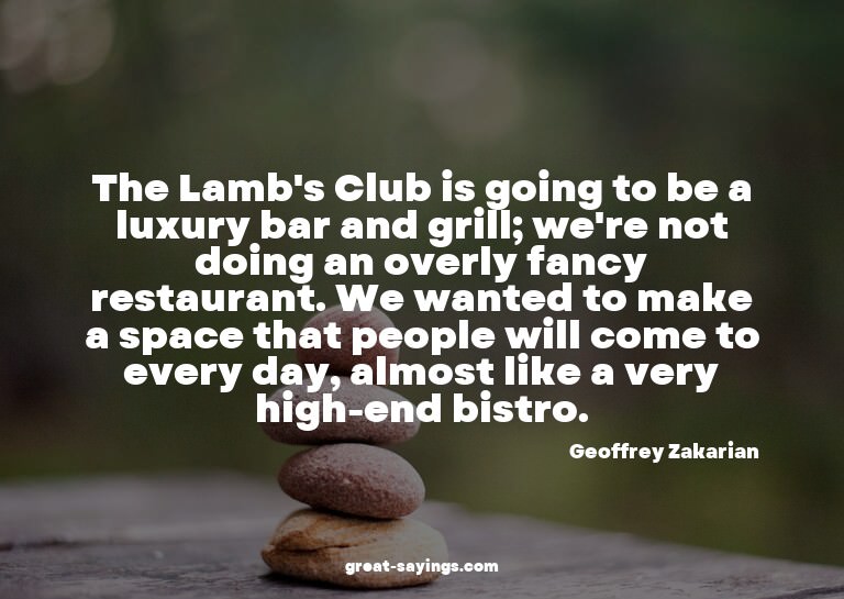 The Lamb's Club is going to be a luxury bar and grill;