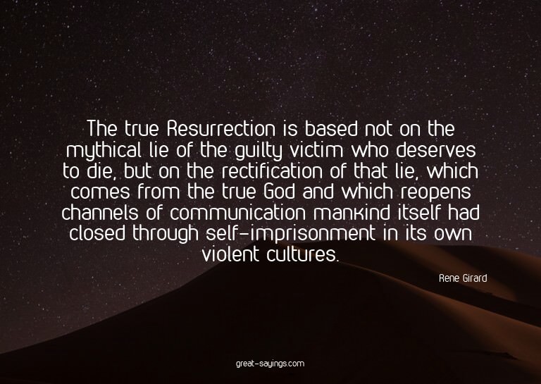 The true Resurrection is based not on the mythical lie