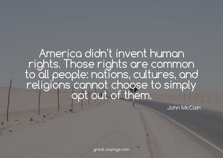 America didn't invent human rights. Those rights are co