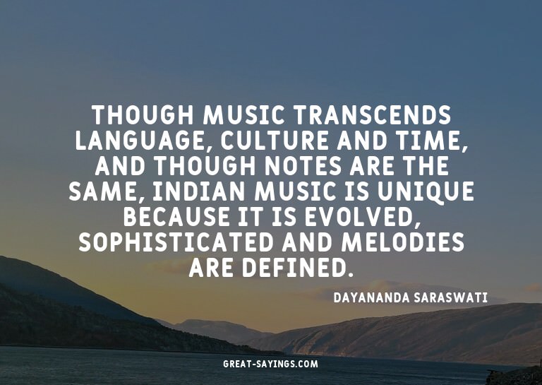 Though music transcends language, culture and time, and