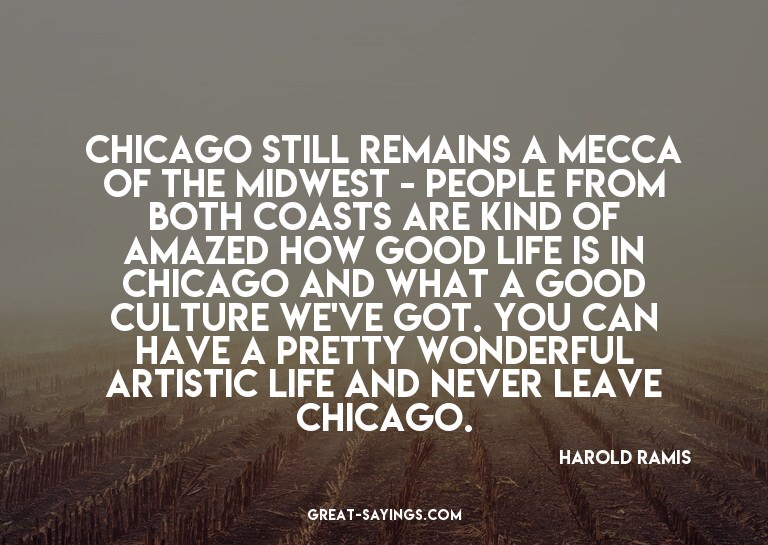 Chicago still remains a Mecca of the Midwest - people f