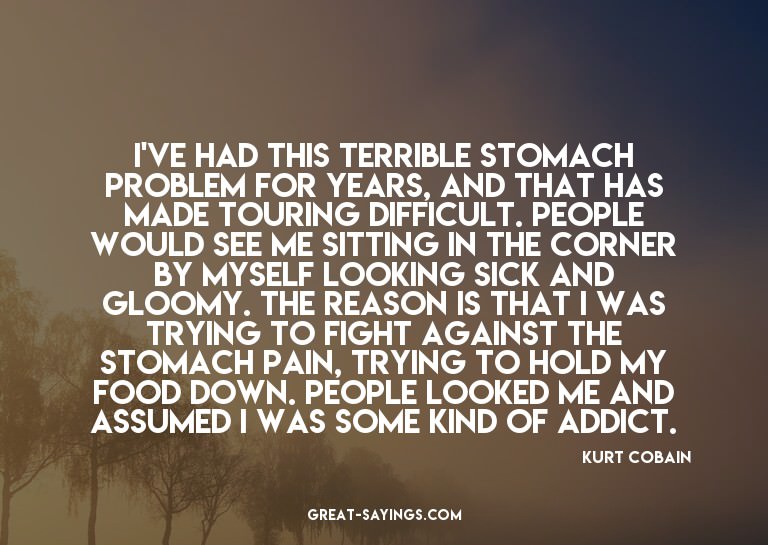 I've had this terrible stomach problem for years, and t