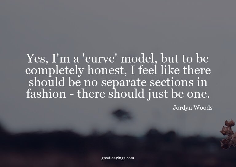 Yes, I'm a 'curve' model, but to be completely honest,
