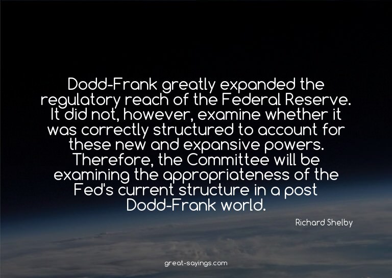 Dodd-Frank greatly expanded the regulatory reach of the