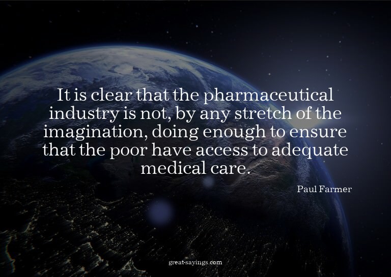 It is clear that the pharmaceutical industry is not, by