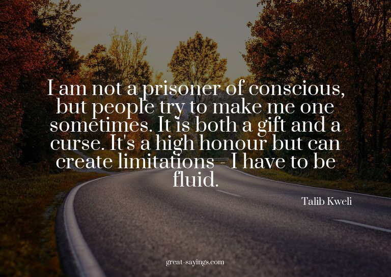 I am not a prisoner of conscious, but people try to mak
