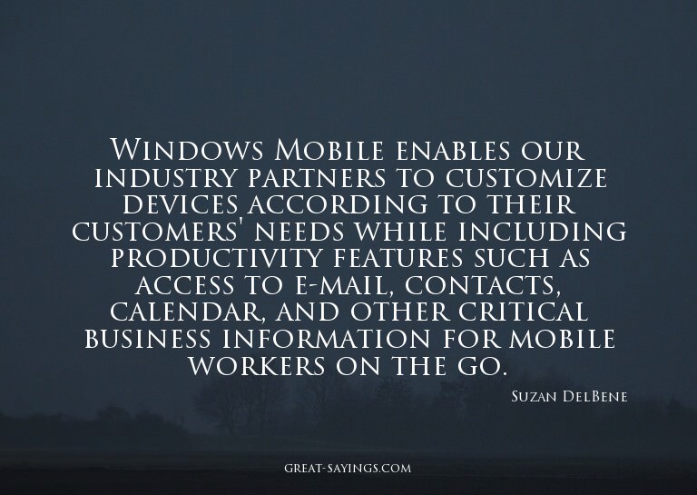 Windows Mobile enables our industry partners to customi