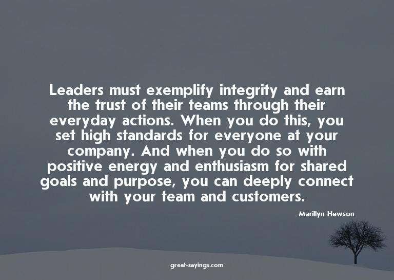 Leaders must exemplify integrity and earn the trust of