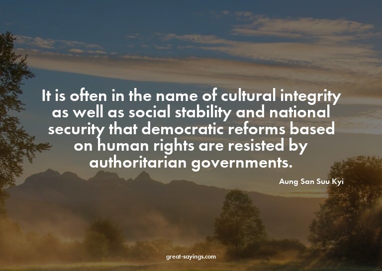 It is often in the name of cultural integrity as well a