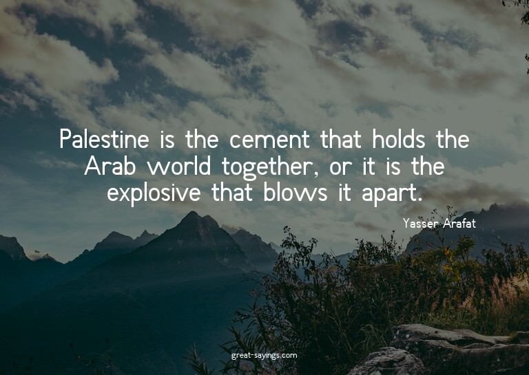 Palestine is the cement that holds the Arab world toget