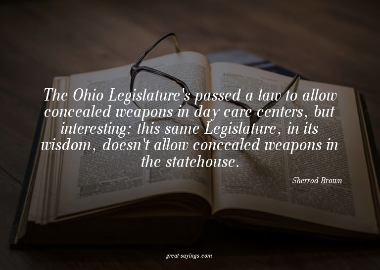 The Ohio Legislature's passed a law to allow concealed