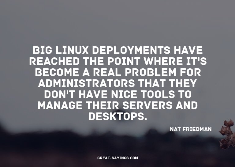 Big Linux deployments have reached the point where it's