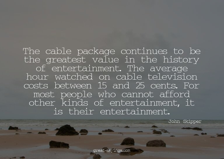 The cable package continues to be the greatest value in