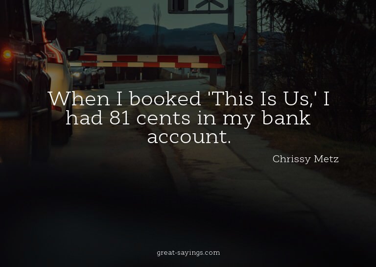When I booked 'This Is Us,' I had 81 cents in my bank a
