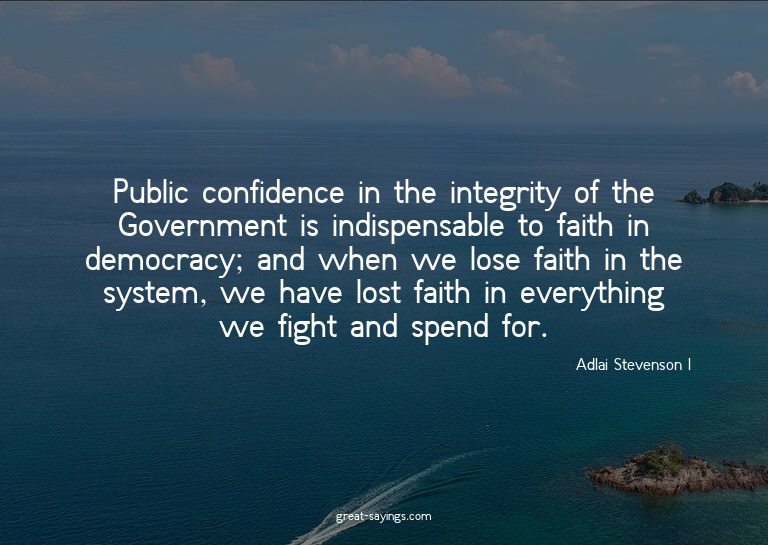 Public confidence in the integrity of the Government is