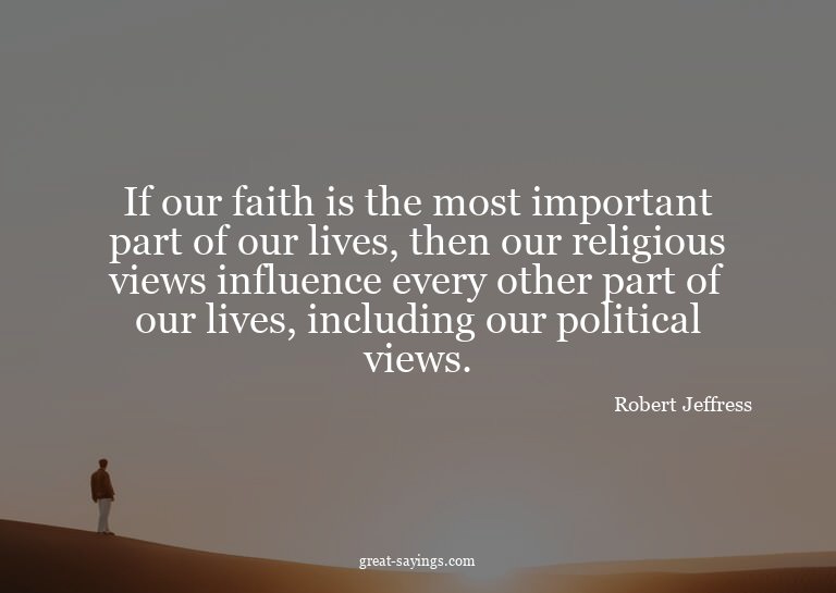 If our faith is the most important part of our lives, t