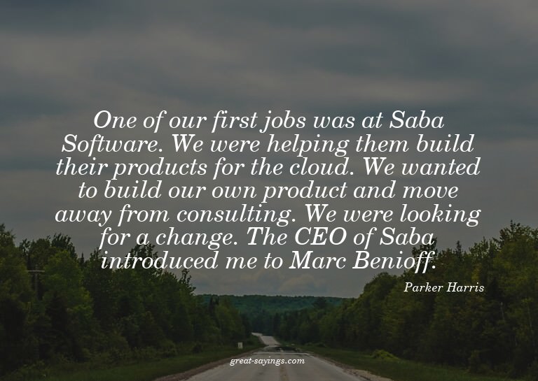 One of our first jobs was at Saba Software. We were hel