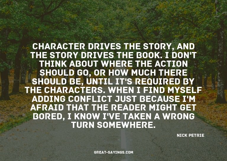 Character drives the story, and the story drives the bo