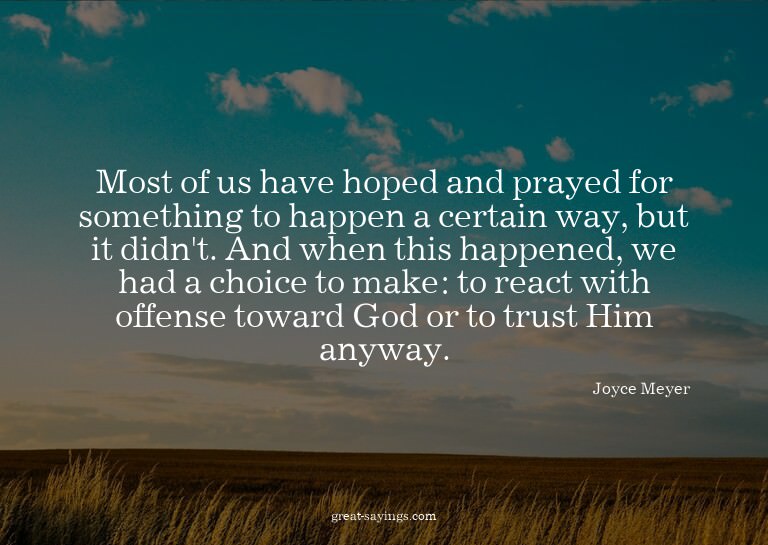 Most of us have hoped and prayed for something to happe