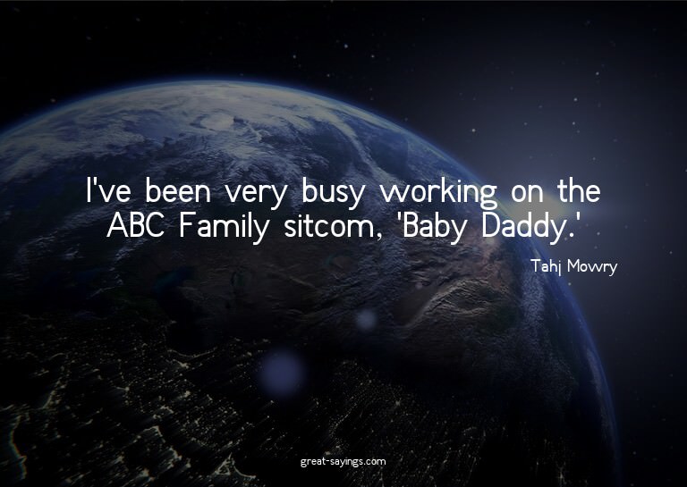 I've been very busy working on the ABC Family sitcom, '