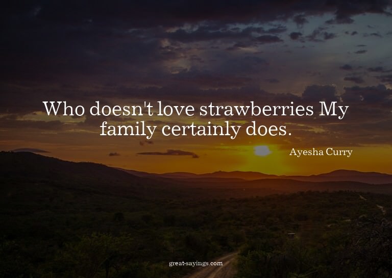 Who doesn't love strawberries? My family certainly does