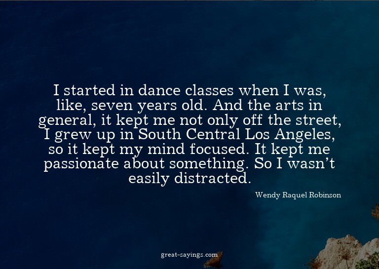 I started in dance classes when I was, like, seven year