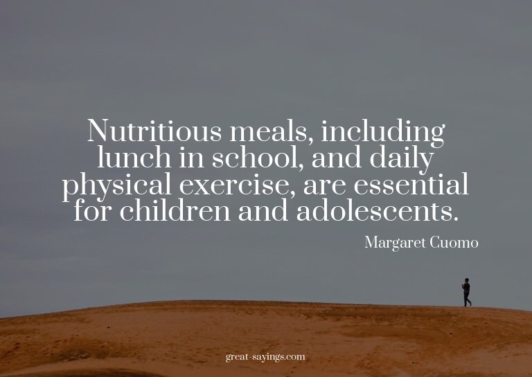 Nutritious meals, including lunch in school, and daily