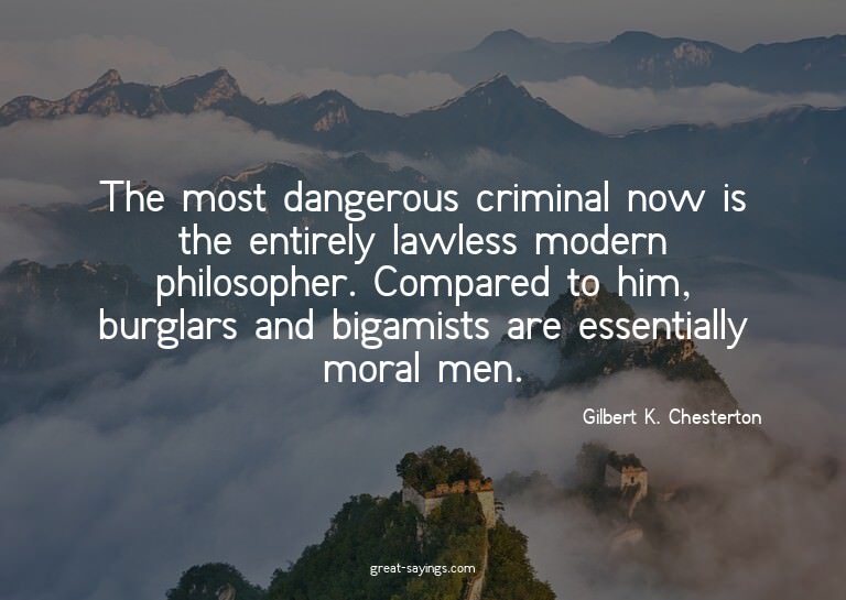 The most dangerous criminal now is the entirely lawless