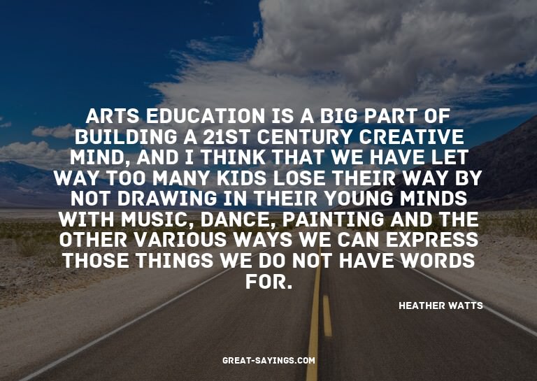 Arts education is a big part of building a 21st century