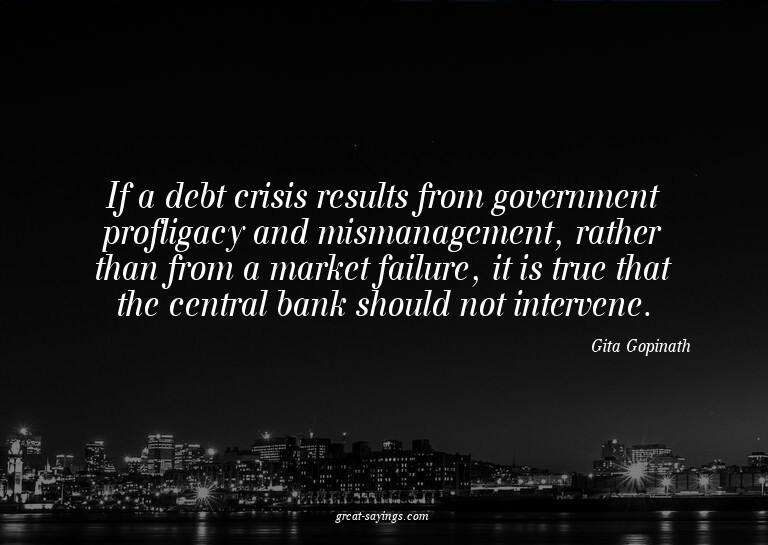 If a debt crisis results from government profligacy and