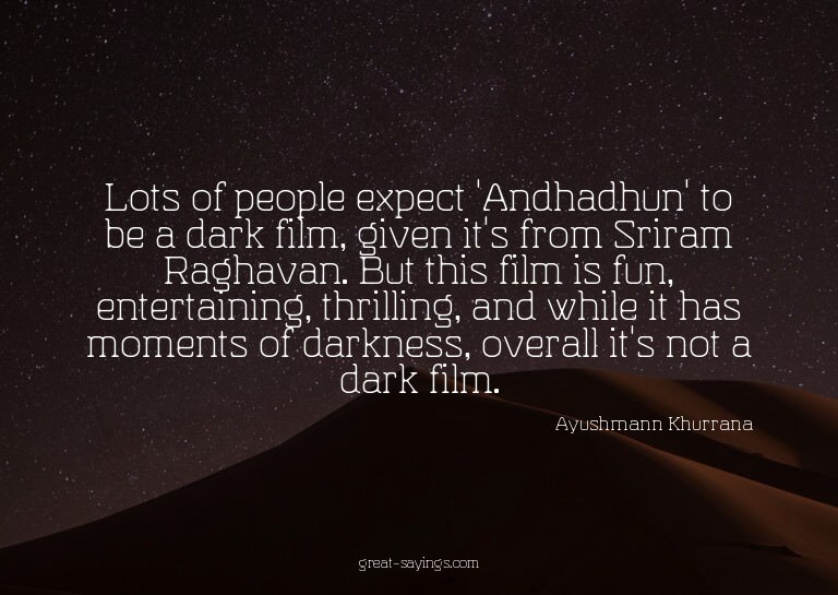 Lots of people expect 'Andhadhun' to be a dark film, gi